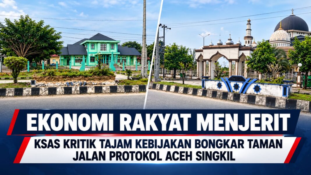 Ekonomi Rakyat Menjerit, KSAS Kritik Tajam Kebijakan Bongkar Taman Jalan Protokol Aceh Singkil Ekonomi Rakyat Menjerit, KSAS Kritik Tajam Kebijakan Bongkar Taman Jalan Protokol Aceh Singkil